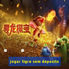 jogar tigre sem deposito